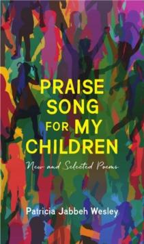 Praise Song for My Children : New and Selected Poems