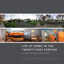 Life at Home in the Twenty-First Century : 32 Families Open Their Doors