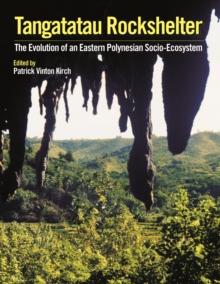 Tangatatau Rockshelter : The Evolution of an Eastern Polynesian Socio-Ecosystem