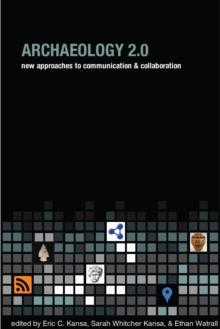 Archaeology 2.0 : New Approaches to Communication and Collaboration