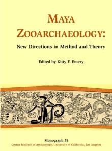 Maya Zooarchaeology : New Directions in Method and Theory