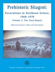 Prehistoric Sitagroi : Excavations in Northeast Greece, 1968-1970. Volume 2: The Final Report.