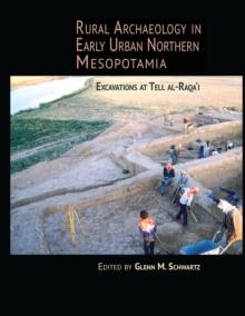 Rural Archaeology in Early Urban Northern Mesopotamia : Excavations at Tell al-Raqa'i