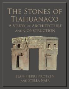 The Stones of Tiahuanaco : A Study of Architecture and Construction