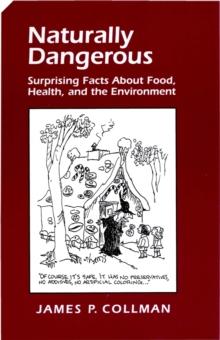 Naturally Dangerous : Surprising Facts About Food, Health, and the Environment