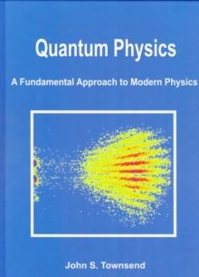 Quantum Physics : A Fundamental Approach to Modern Physics