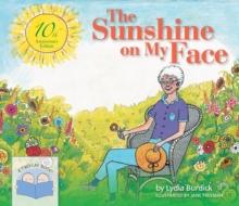 The Sunshine on My Face : A Read-Aloud Book for Memory-Challenged Adults, 10th Anniversary Edition