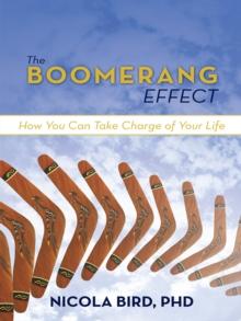 The Boomerang Effect : How You Can Take Charge of Your Life