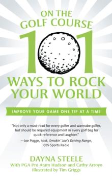 On the Golf Course : 101 Ways to Rock Your World