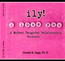 ily! (I Love You!) : Mother Daughter Relationship Workbook