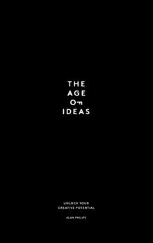 THE AGE OF IDEAS : Unlock Your Creative Potential