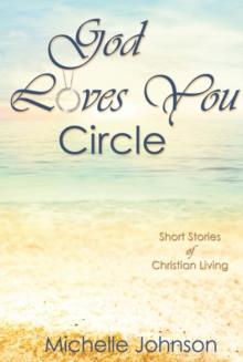 God Loves You Circle : Short Stories of Christian Living