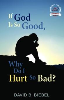 If God is So Good, Why Do I Hurt So Bad? : 25th Anniversary Special Edition