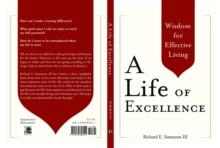 A Life of Excellence : Wisdom for Effective Living