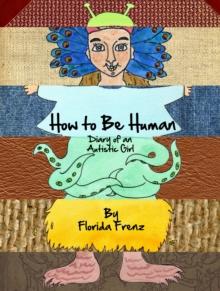 How to Be Human : Diary of an Autistic Girl