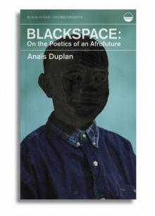 Blackspace : On the Poetics of an Afrofuture