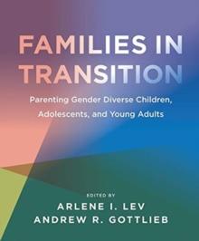 Families in Transition - Parenting Gender Diverse Children, Adolescents, and Young Adults