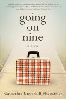 Going On Nine : A Novel