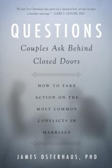 Questions Couples Ask Behind Closed Doors : How to Take Action on the Most Common Conflicts in Marriage