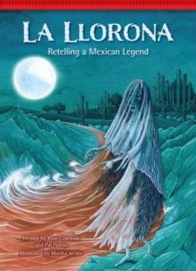 La Llorona : Retelling a Mexican Legend