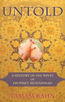 Untold : A History of the Wives of Prophet Muhammad