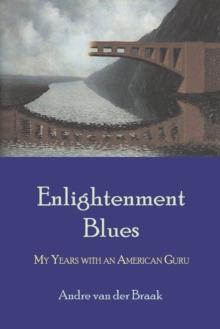 Enlightenment Blues : My Years with an American Guru