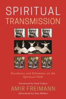 Spiritual Transmission : Paradoxes and Dilemmas on the Spiritual Path