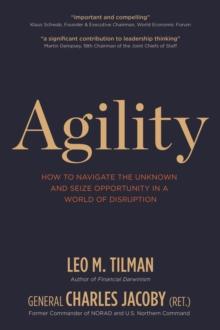 Agility : How to Navigate the Unknown and Seize Opportunity in a World of Disruption