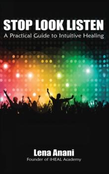 Stop Look Listen: A Practical Guide to Intuitive Healing