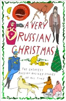 A Very Russian Christmas : The Greatest Russian Holiday Stories of All Time