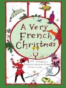 A Very French Christmas : The Greatest French Holiday Stories of All Time