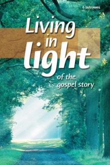 Living in Light : of the Gospel Story