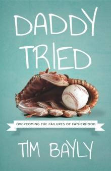 Daddy Tried : Overcoming the Failures of Fatherhood