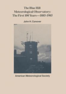 The Blue Hill Meteorological Observatory : The First 100 Years, 1885-1985