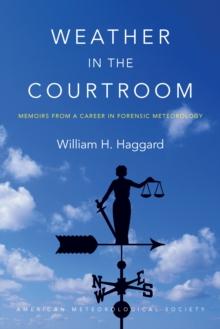 Weather in the Courtroom : Memoirs from a Career in Forensic Meteorology