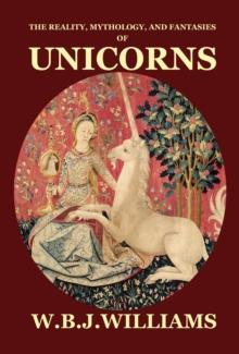 Reality, Mythology, and Fantasies of Unicorns