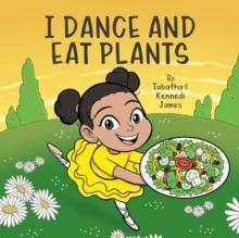 I Dance and Eat Plants