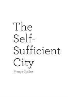 The Self-Sufficient City : Internet has changed our lives but it hasn't changed our cities, yet.