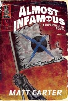 Almost Infamous : A Supervillain Novel