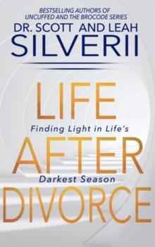 Life After Divorce: Finding Light In Life's Darkest Season