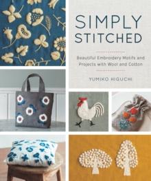 Simply Stitched : Beautiful Embroidery Motifs and Projects with Wool and Cotton