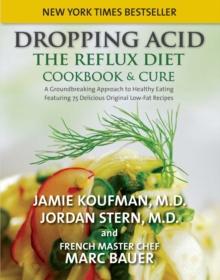 Dropping Acid : The Reflux Diet Cookbook & Cure