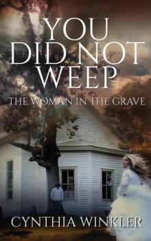 You Did Not Weep : The Woman in the Grave