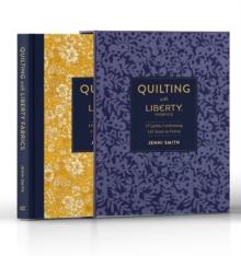 Quilting With Liberty Fabrics : 15 Quilts Celebrating 145 Years In Fabric