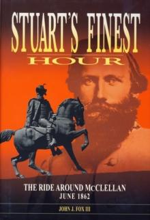 Stuart's Finest Hour : The Ride Around McClellan, June 1862