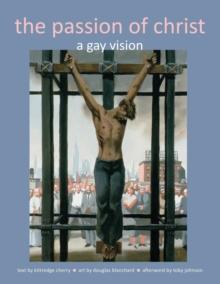 The Passion of Christ : A Gay Vision