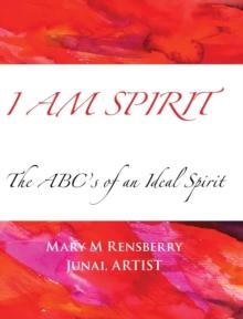 I Am Spirit : The ABCs of an Ideal Spirit