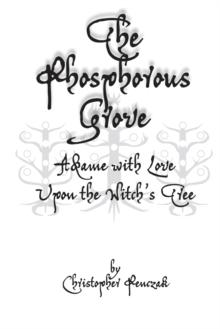 The Phosphorous Grove : Aflame with Love Upon the Witch's Tree