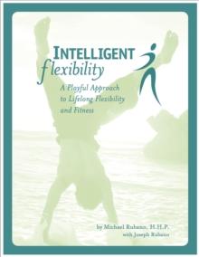 Intelligent Flexibility: A Playful Approach to Lifelong Flexibility and Fitness