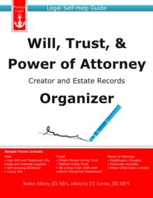 Will, Trust, & Power of Attorney Creator and Estate Records Organizer: Legal Self-Help Guide